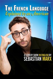 Sebastian Marx dans The French Language Explained by an American Le Complexe Caf-Thtre - salle du bas Affiche