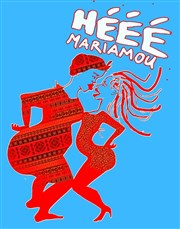 Hééé Mariamou Thtre de l'Ange Affiche