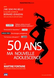 50 ans, ma nouvelle adolescence | par Martine Fontaine Le Thtre des Muses Affiche