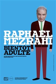 Raphaël Mezrahi dans Bientôt Adulte L'Art D Affiche