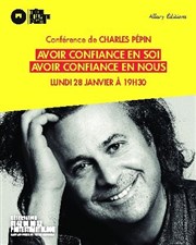 Conférence de Charles Pépin : Avoir confiance en soi, avoir confiance en nous Théâtre de la Porte Saint Martin Affiche