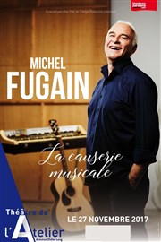 Michel Fugain - Causeries musicales Thtre de l'Atelier Affiche