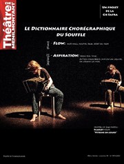 Le Dictionnaire Chorégraphique du Souffle : Flow, Aspiration Thtre de Mnilmontant - Salle Guy Rtor Affiche