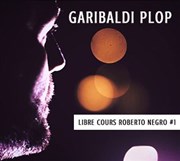 Roberto Negro : Garibaldi Plop Le Comptoir Affiche