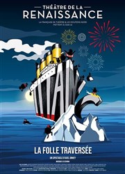 Titanic - la Folle Traversée Théâtre de la Renaissance Affiche