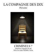 Criminels | Festival théâtre de Quincy Salle Mre Marie Pia Affiche