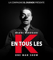 Mehdi Kerouani dans En tous les K Thtre El Duende Affiche