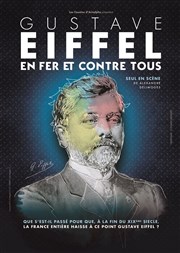Gustave Eiffel en Fer et contre Tous Confidentiel Thtre Affiche