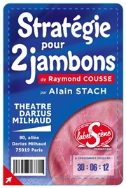 Stratégie pour 2 jambons Théâtre Darius Milhaud Affiche