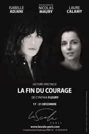 La fin du courage | avec Isabelle Adjani La Scala Paris - Grande Salle Affiche