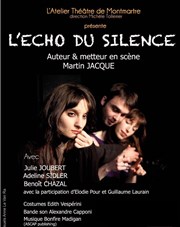 L'écho du silence Atelier Thtre de Montmartre Affiche