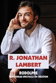 Jonathan Lambert dans Rodolphe La Compagnie du Caf-Thtre - Grande Salle Affiche