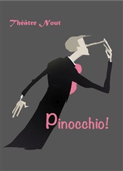 Pinocchio | Version intégrale adulte Thtre Nout Affiche
