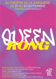 Queen Kong Thtre La Jonquire Affiche