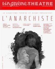 L'Anarchiste Vingtième Théâtre Affiche