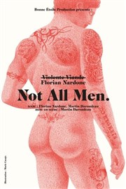 Florian Nardone dans Not all men Opra Comdie - Salle Molire Affiche