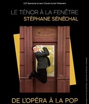 Stéphane Sénéchal dans Le Ténor A La Fenêtre Alhambra - Grande Salle Affiche