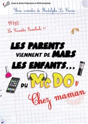 Les parents viennent de mars les enfants du macdo, chez maman La comdie de Marseille (anciennement Le Quai du Rire) Affiche