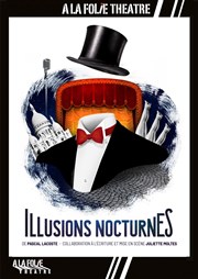 Illusions nocturnes A La Folie Théâtre - Grande Salle Affiche
