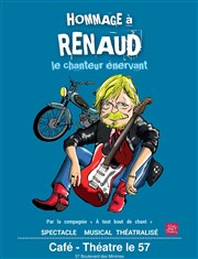 Hommage à Renaud : le chanteur énervant ! Caf Thtre Le 57 Affiche