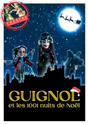 Guignol, les 1001 nuits de Noël Théâtre la Maison de Guignol Affiche