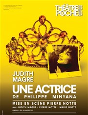 Une Actrice | avec Judith Magre Thtre de Poche Montparnasse - Le Poche Affiche