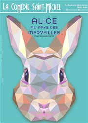 Alice au Pays des Merveilles La Comdie Saint Michel - petite salle Affiche