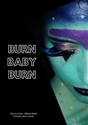 Burn baby burn Thtre de Verre Affiche