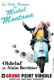 Oldelaf et Alain Berthier dans La folle histoire de Michel Montana Le Grand Point Virgule - Salle Majuscule Affiche
