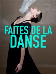 Faites de la danse - Marie-Agnes Gillot La Seine Musicale - Grande Seine Affiche