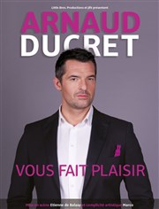 Arnaud Ducret dans Arnaud Ducret Vous fait plaisir Znith Sud Affiche