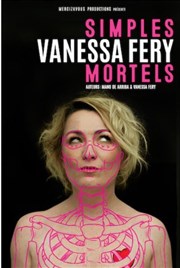 Vanessa Fery dans Simples mortels Théâtre à l'Ouest Affiche