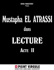 Mustapha El Atrassi dans Lecture Acte II Le Point Virgule Affiche