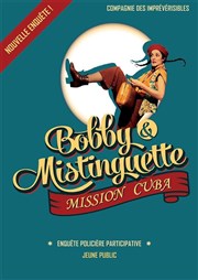 Bobby et Mistinguette, mission Cuba La Chocolaterie Affiche