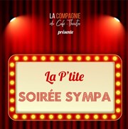 La P'tite Soirée Sympa La Compagnie du Café-Théâtre - Grande Salle Affiche