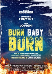 Burn baby burn Petit gymnase au Thatre du Gymnase Marie-Bell Affiche