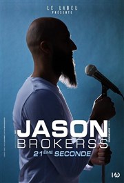 Jason Brokerss dans 21ème seconde La Comdie de Toulouse Affiche