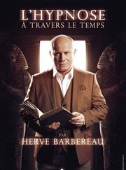 Hervé Barbereau dans L'hypnose à travers le temps Caf-thtre Ailleurs C'est Ici Affiche