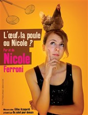 Nicole Ferroni dans l'oeuf, la poule, ou Nicole ? Espace Gerson Affiche
