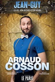 Arnaud Cosson dans Jean-Guy : Sa vie, son oeuvre et un grain Le Paris - salle 3 Affiche