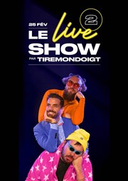 Le Live Show 2 par Tire Mon Doigt L'Art D Affiche