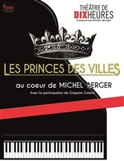 Les princes des villes | Au coeur de Michel Berger Thtre de Dix Heures Affiche