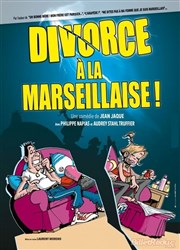 Divorce à la marseillaise La Comdie d'Aix Affiche