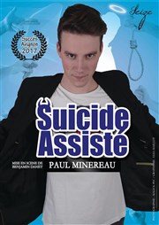 Paul Minereau dans Suicide Assisté La Bote  rire Lille Affiche