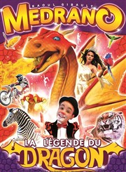 Cirque Medrano : La Légende du Dragon | - Châteauroux Chapiteau Mdrano  Chateauroux Affiche