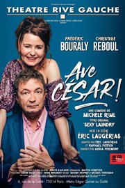Ave César | avec Frédéric Bouraly, Christelle Reboul Théâtre Rive Gauche Affiche
