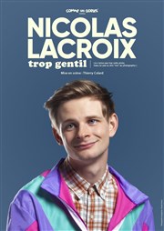 Nicolas Lacroix dans Trop gentil La Comdie d'Aix Affiche