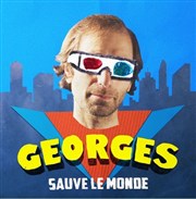 Georges sauve le monde Thtre Silvia Monfort - Grande Salle Affiche