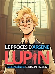 Le procès d'Arsène Lupin Théâtre le Tribunal Affiche