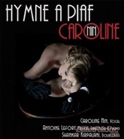 Hymne à Piaf | Caroline Nin Thtre Essaion Affiche